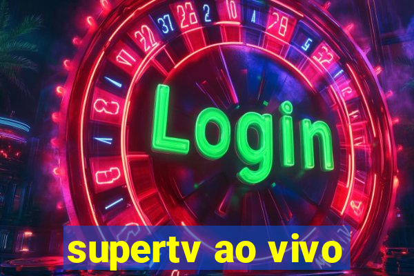 supertv ao vivo